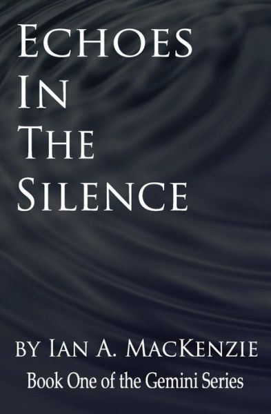 Cover for Ian a Mackenzie · Echoes in the Silence (Taschenbuch) (2013)