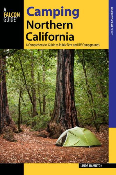 Cover for Linda Hamilton · Camping Northern California: A Comprehensive Guide to Public Tent and RV Campgrounds - State Camping Series (Taschenbuch) [Revised edition] (2016)