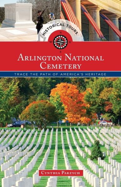 Cover for Cynthia Parzych · Historical Tours Arlington National Cemetery: Trace the Path of America’s Heritage - Touring History (Paperback Book) (2015)