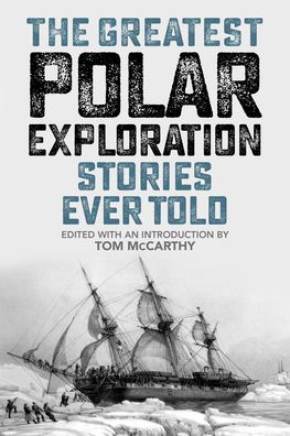 Cover for Tom McCarthy · The Greatest Polar Exploration Stories Ever Told - Greatest (Paperback Book) (2023)