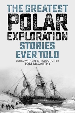 Cover for Tom McCarthy · The Greatest Polar Exploration Stories Ever Told - Greatest (Paperback Bog) (2023)