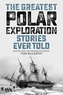 Cover for Tom McCarthy · The Greatest Polar Exploration Stories Ever Told - Greatest (Paperback Book) (2023)