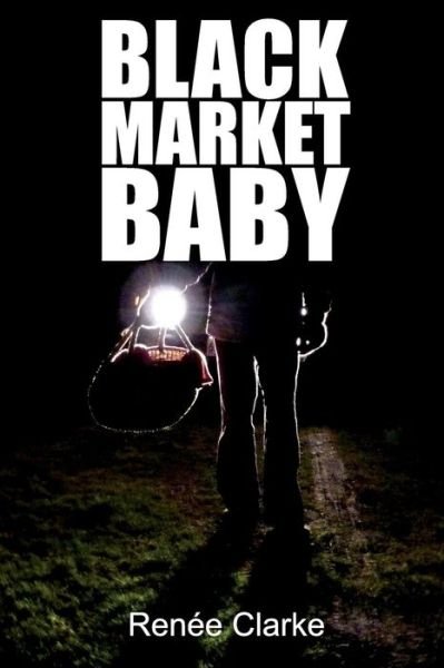 Cover for Ms Renee Clarke · Black Market Baby: an Adopted Woman's Journey (Paperback Bog) (2013)