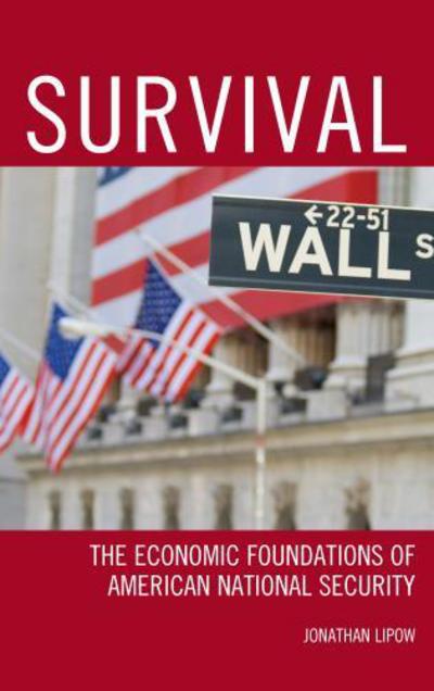 Cover for Jonathan Lipow · Survival: The Economic Foundations of American National Security (Paperback Book) (2018)