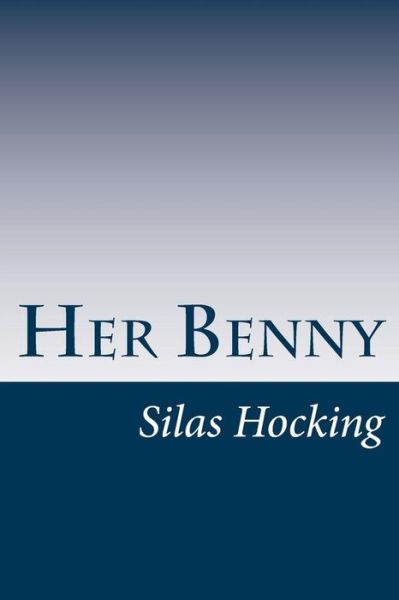 Cover for Silas K Hocking · Her Benny (Paperback Book) (2014)