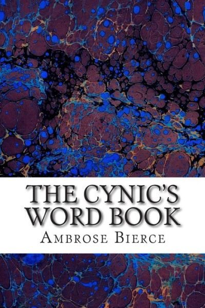 Cover for Ambrose Bierce · The Cynic's Word Book: (Ambrose Bierce Classics Collection) (Paperback Book) (2015)