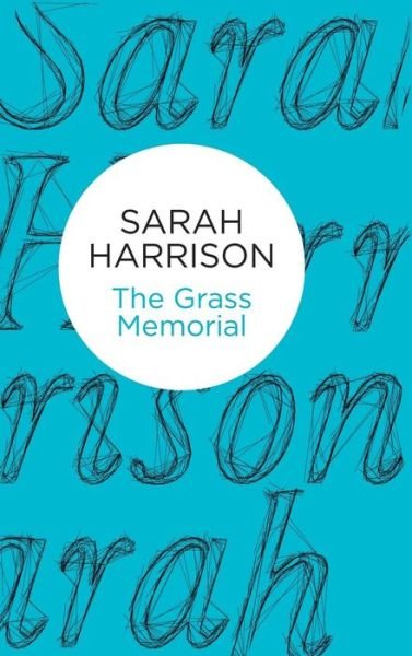 Cover for Sarah Harrison · The Grass Memorial (Hardcover Book) (2015)