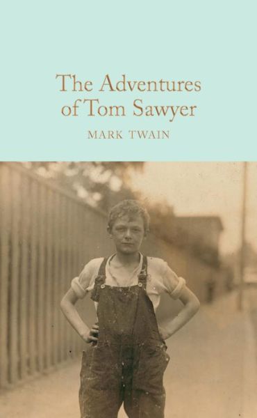 Cover for Mark Twain · The Adventures of Tom Sawyer - Macmillan Collector's Library (Hardcover Book) [New edition] (2017)