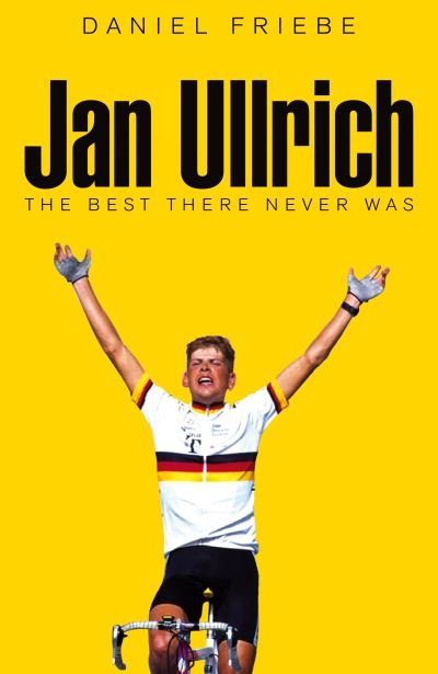 Cover for Daniel Friebe · Jan Ullrich: The Best There Never Was (Paperback Bog) (2022)