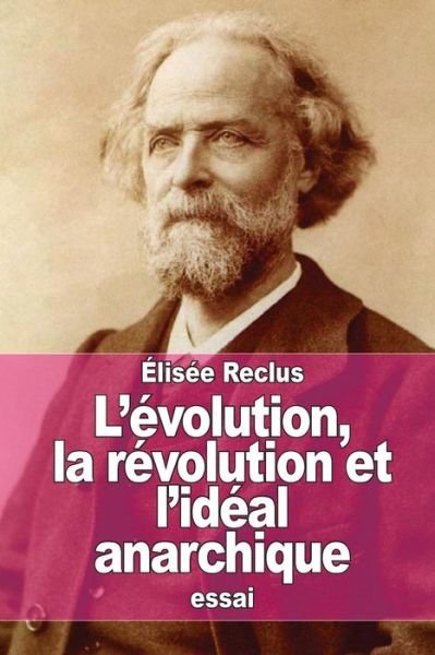 Cover for Elisee Reclus · L'evolution, La Revolution et L'ideal Anarchique (Paperback Book) (2015)