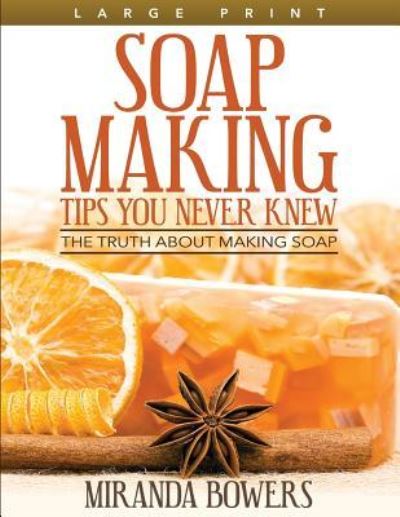 Cover for Miranda Bowers · Soap Making Tips You Never Knew (Paperback Book) (2015)