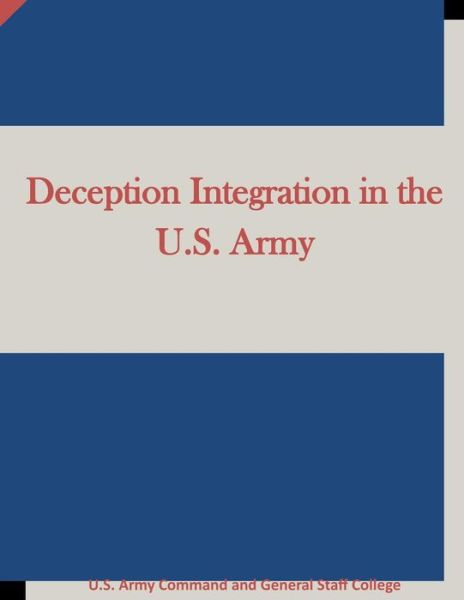 Cover for U S Army Command and General Staff Coll · Deception Integration in the U.s. Army (Taschenbuch) (2015)