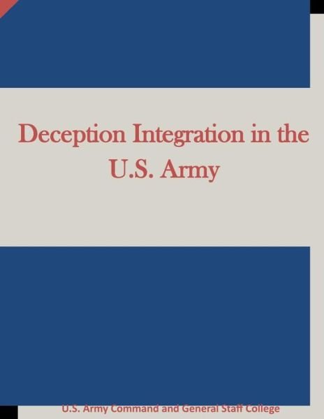Cover for U S Army Command and General Staff Coll · Deception Integration in the U.s. Army (Paperback Book) (2015)