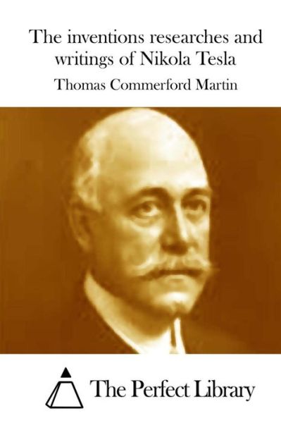 Cover for Thomas Commerford Martin · The Inventions Researches and Writings of Nikola Tesla (Paperback Book) (2015)