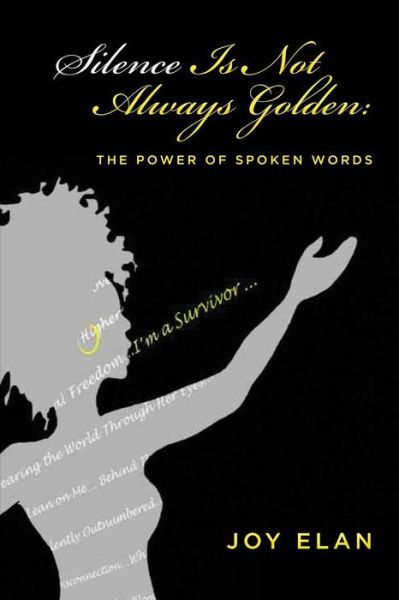 Cover for Joy Elan · Silence is Not Always Golden: the Power of Spoken Words (Paperback Book) (2015)