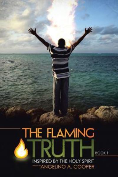 Cover for Angelino a Cooper · The Flaming Truth (Paperback Book) (2016)