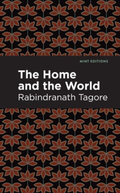 Cover for Rabindranath Tagore · The Home and the World - Mint Editions (Innbunden bok) (2021)