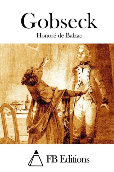 Gobseck - Honore De Balzac - Books - Createspace - 9781514174005 - June 1, 2015