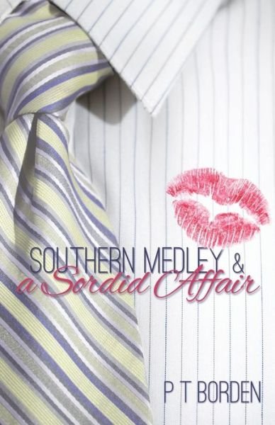 Cover for P T Borden · Southern Medley and a Sordid Affair (Paperback Book) (2015)