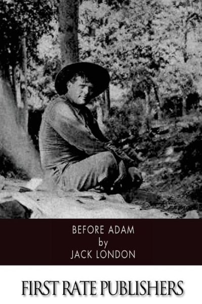 Before Adam - Jack London - Books - Createspace - 9781514893005 - July 9, 2015