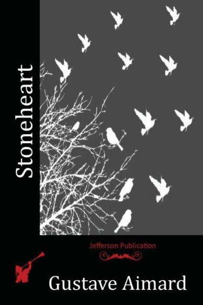 Cover for Gustave Aimard · Stoneheart (Paperback Book) (2016)