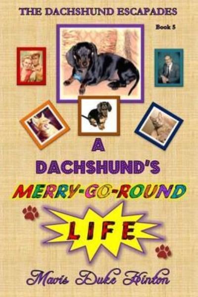 Cover for Mavis Duke Hinton · A Dachshund's Merry-Go-Round Life (Paperback Bog) (2015)
