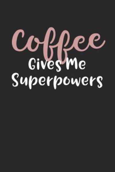 Cover for Active Imagination Journals · Coffee Gives Me Superpowers (Paperback Book) (2017)