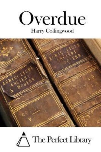 Overdue - Harry Collingwood - Boeken - Createspace Independent Publishing Platf - 9781522768005 - 15 december 2015