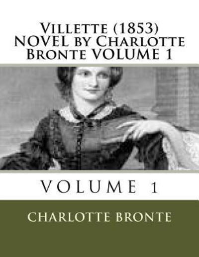 Cover for Charlotte Bronte · Villette (1853) NOVEL by Charlotte Bronte VOLUME 1 (Paperback Book) (2016)