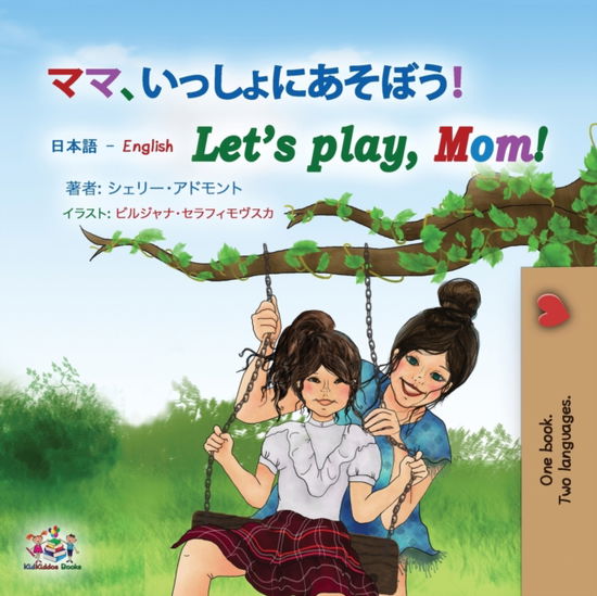 Let's play, Mom! (Japanese English Bilingual Book for Kids) - Shelley Admont - Books - KidKiddos Books Ltd. - 9781525949005 - February 14, 2021