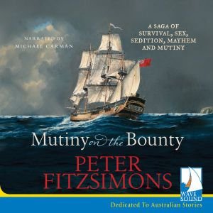 Cover for Peter FitzSimons · Mutiny on the Bounty: A saga of survival, sex, sedition, mayhem and mutiny (Lydbog (CD)) [Unabridged edition] (2018)