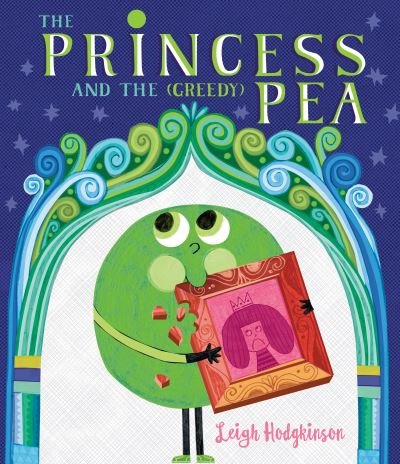 The Princess and the (Greedy) Pea - Leigh Hodgkinson - Bøger - Walker Books Ltd - 9781529503005 - 3. august 2023
