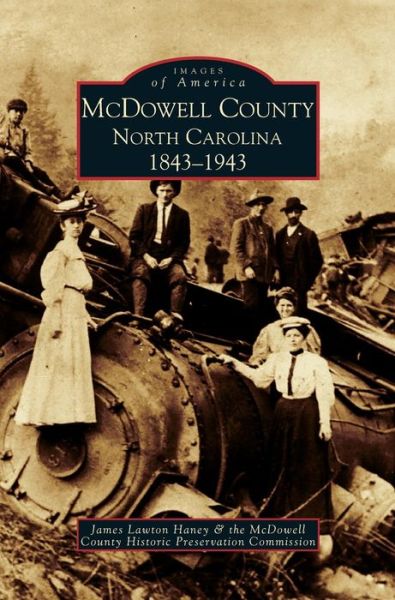 Cover for James Lawton Haney · McDowell County : North Carolina : 1843-1943 (Hardcover Book) (2002)