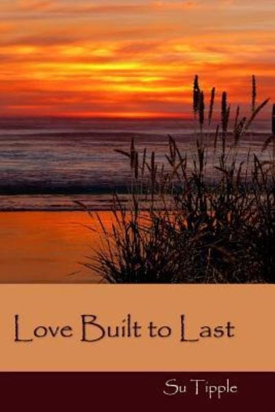Cover for Su Tipple · Love Built to Last (Pocketbok) (2016)
