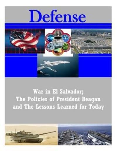 Cover for Air University Press · War in El Salvador; The Policies of President Reagan and The Lessons Learned for Today (Paperback Book) (2016)