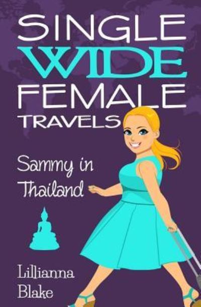 Cover for Lillianna Blake · Sammy in Thailand (Single Wide Female Travels, Book 6) (Paperback Book) (2016)