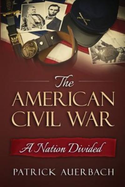 American Civil War - Patrick Auerbach - Kirjat - Createspace Independent Publishing Platf - 9781537717005 - lauantai 17. syyskuuta 2016