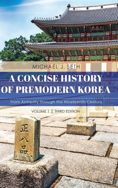 Cover for Michael J. Seth · A Concise History of Premodern Korea: From Antiquity through the Nineteenth Century (Inbunden Bok) [Third edition] (2019)