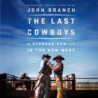 The Last Cowboys A Pioneer Family in the New West - John Branch - Muzyka - Blackstone Publishing - 9781538541005 - 15 maja 2018