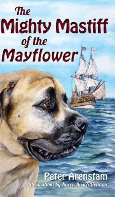 Cover for Peter Arenstam · The Mighty Mastiff of the Mayflower (Hardcover Book) (2012)