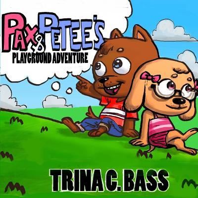 Cover for Trina C Bass · Pax and Petee's Playground Adventure (Paperback Book) (2016)