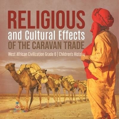 Cover for Baby Professor · Religious and Cultural Effects of the Caravan Trade West African Civilization Grade 6 Children's History (Paperback Book) (2021)
