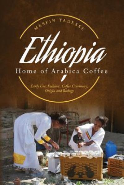 Cover for Mesfin Tadesse · ETHIOPIA - Home of Arabica Coffee (Paperback Book) (2017)