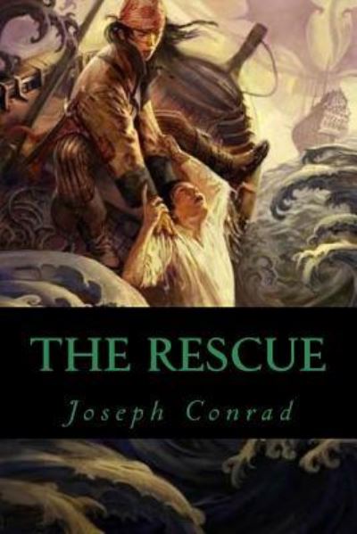 The Rescue - Joseph Conrad - Books - Createspace Independent Publishing Platf - 9781543152005 - February 15, 2017