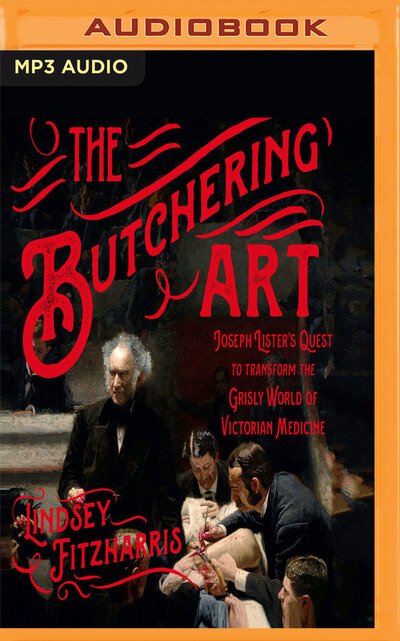 The Butchering Art - Lindsey Fitzharris - Lydbok - Audible Studios on Brilliance Audio - 9781543699005 - 6. mars 2018