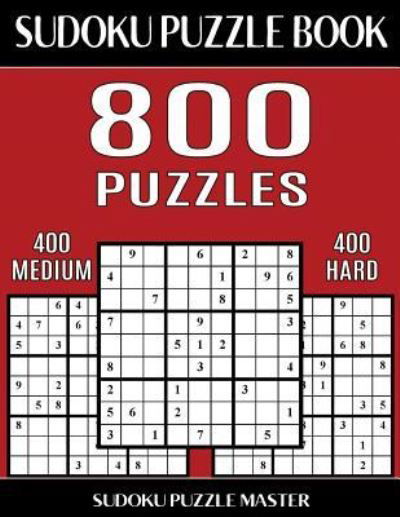 Cover for Sudoku Puzzle Master · Sudoku Puzzle Book 800 Puzzles, 400 Medium and 400 Hard (Taschenbuch) (2017)