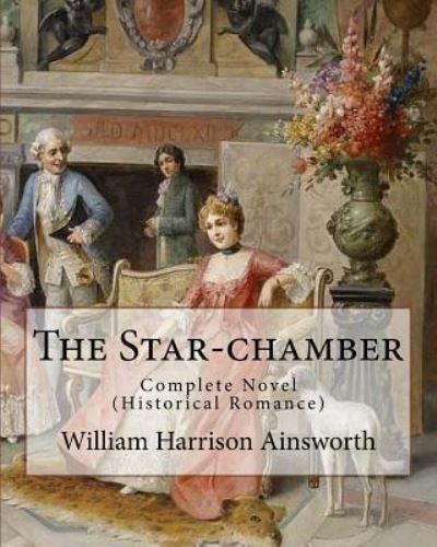 Cover for Phiz (Hablot Knight Browne) · The Star-chamber By (Paperback Book) (2017)