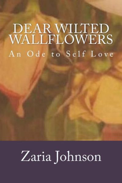 Cover for Zaria Johnson · Dear Wilted Wallflowers (Paperback Book) (2017)