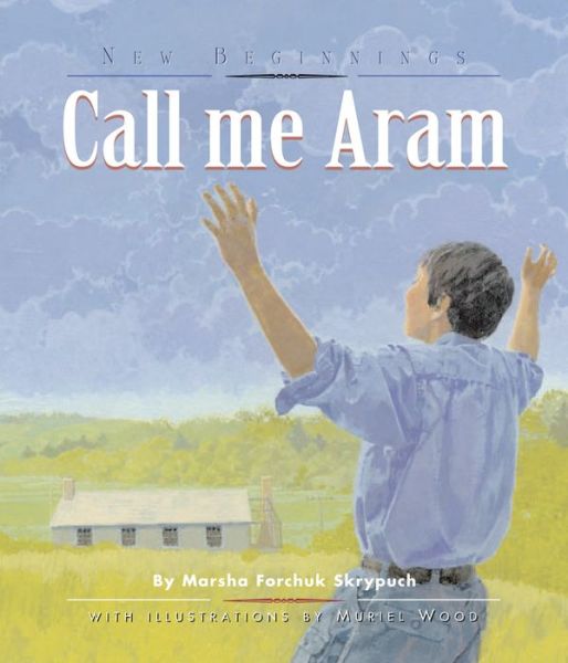 Cover for Marsha Forchuk Skrypuch · Call Me Aram (New Beginnings (Fitzhenry &amp; Whiteside)) (Hardcover Book) (2008)