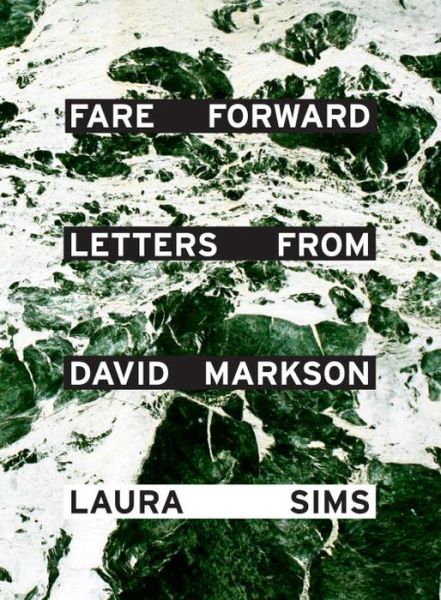 Fare Forward: Letter from David Markson - Laura Sims - Books - powerHouse Books,U.S. - 9781576877005 - April 15, 2014